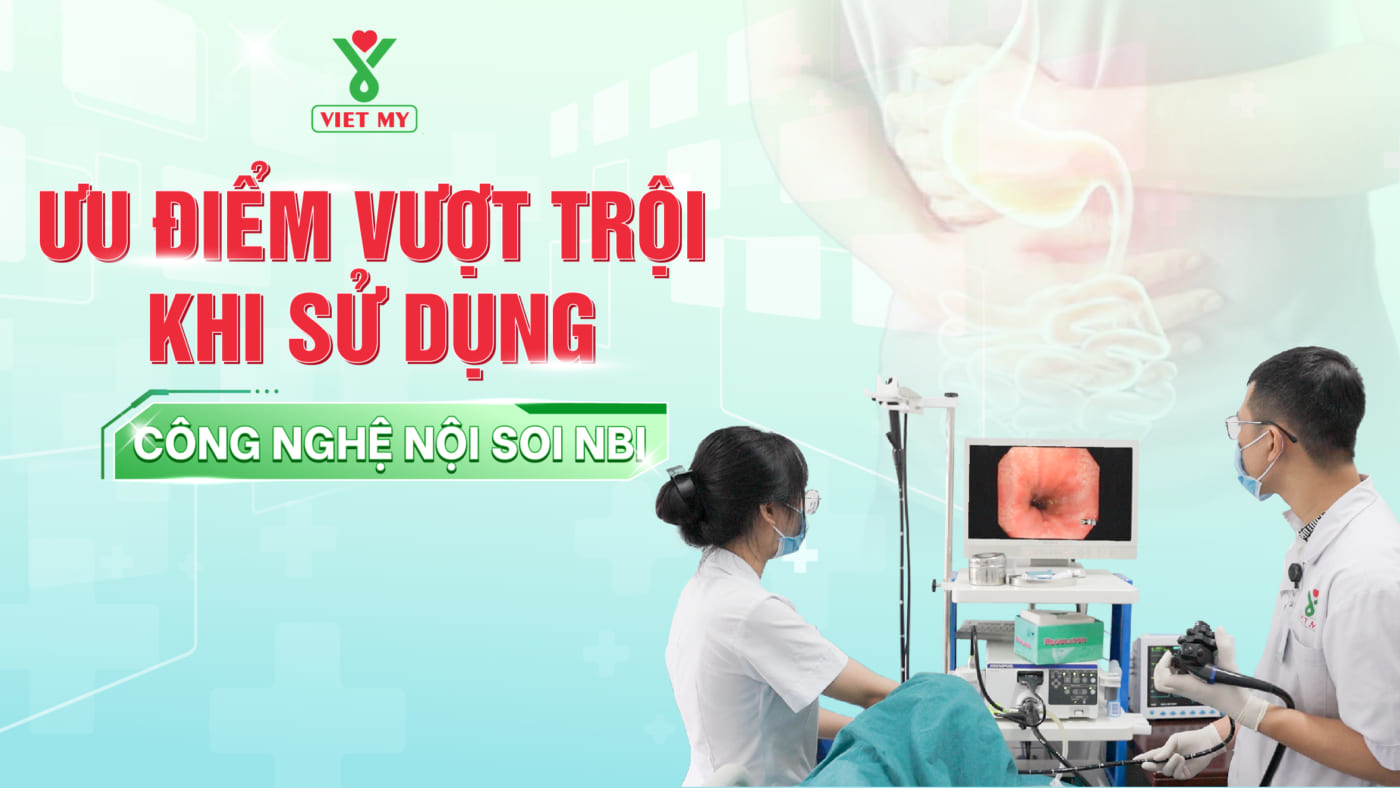 Ưu điểm vượt trội khi sử dụng công nghệ nội soi NBI